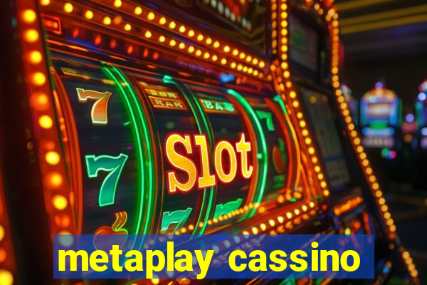 metaplay cassino